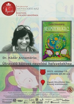 7. Vigadó Akadémia: Dr. Kádár Annamária – Útravaló kényes nevelési helyzetekhez